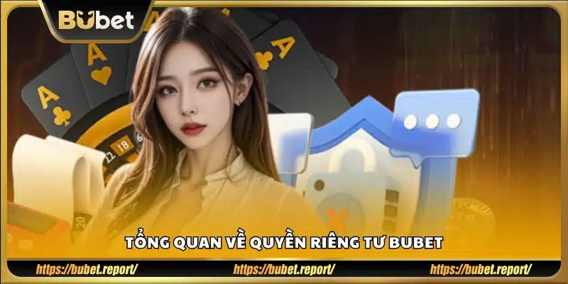 Giới thiệu chung về quyền riêng tư trên Bubet